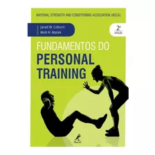 Livro: Fundamentos Do Personal Training - National Strength And Conditioning Association (nsca) - Jared W. Coburn, Moh H. Malek