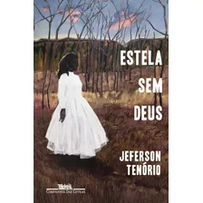 Estela Sem Deus - Tenorio, Jeferson - Cia Das Letras