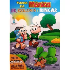 Turma Da Monica Ler, Colorir E Brincar, De Robson Barreto De Lacerda. Editora Culturama, Capa Mole Em Português, 2017