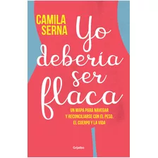 Yo Debería Ser Flaca - Camila Serna Huertas