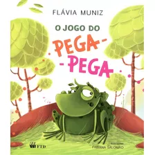 O Jogo Do Pega-pega, De Muniz, Flávia. Editora Ftd Educação, Capa Mole Em Português