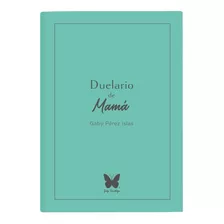 Duelario De Mamá - Cuaderno De Trabajo Para Elaborar Duelo