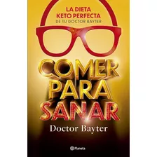 Libro Comer Para Sanar - Doctor Bayter - En Stock