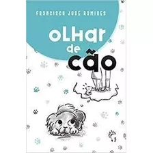 Livro Olhar De Cão - Francisco José Ramires [2018]