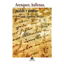 Libro Arenques, Ballenas, Perlas Y Ambar - Merino Asensio...