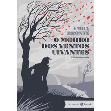 O Morro Dos Ventos Uivantes: Edição Comentada, De Brontë, Emily. Editora Schwarcz Sa, Capa Dura Em Português, 2016