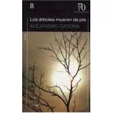 Los Arboles Mueren De Pie - Casona Alejandro (libro) - Nuevo