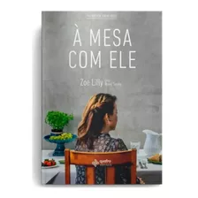 Livro À Mesa Com Ele - Zoe Lilly - Quatro Ventos