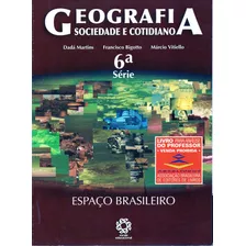 Livro Geografia Sociedade E Cotidiano, Espaço Brasileiro, 6ª Série, Livro Do Professor, Dadá Martins, Francisco Bigotto