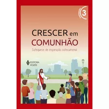 Livro Crescer Em Comunhão - Volume 3 (vermelho) Catequistas