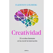 Creatividad: El Cerebro Humano En La Era De La Innovacion -d