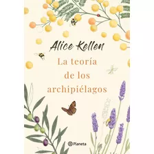 La Teoria De Los Archipielagos. Alice Kellen. Planeta