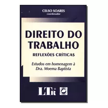 Direito Do Trabalho - Reflexoes Criticas, De Esequias Soares. Editora Ltr, Capa Dura Em Português