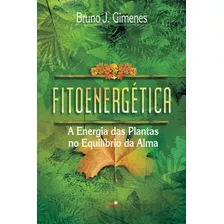 Fitoenergética: A Energia Das Plantas No Equilíbrio Da Alma, De Gimenes, Bruno J.. Luz Da Serra Editora Ltda., Capa Mole Em Português, 2019
