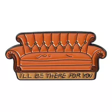 Pin Sofá Friends I'll Be There For You #4 Broche Criativo