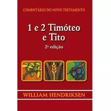 Comentário Bíblico 1 E 2 Timóteo E Tito William Hendriksen