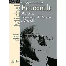 Ditos E Escritos - Vol. X - Filosofia, Diagnóstico Do Presente E Verdade, De Foucault, Michel. Ltc - Livros Técnicos E Científicos Editora Ltda., Capa Mole Em Português, 2014