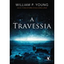 A Travessia, De Young, William Paul. Editora Arqueiro Ltda.,editora Arqueiro,editora Arqueiro, Capa Mole Em Português, 2016