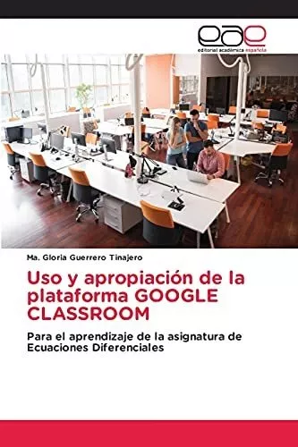 Uso Y Apropiacion De La Plataforma Google Classroom