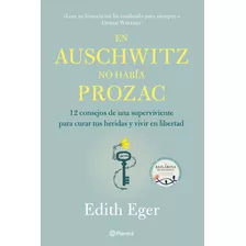 En Auschwitz No Habia Prozac - Edith Eger