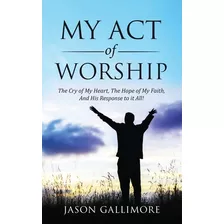 Libro My Act Of Worship - Gallimore, Jason