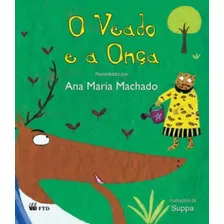 Veado E A Onça, O - Coleção Lê Pra Mim, De Ana Maria Machado. Editora Ftd (paradidaticos), Capa Mole Em Português