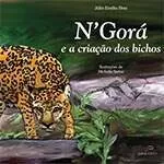 N' Gorá E A Criação Dos Bichos - Júlio Emílio Braz - Duna Dueto