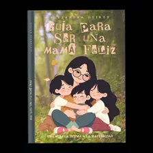 Libro Guía Para Ser Una Mamá Feliz