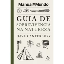 Manual Do Mundo - Guia De Sobrevivência Na Natureza