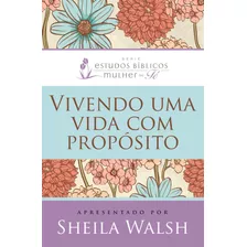 Vivendo Uma Vida Com Propósito, De Walsh, Sheila. Editorial Vida Melhor Editora S.a, Tapa Mole En Português, 2022