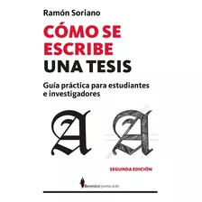 Cómo Se Escribe Una Tesis - Ramon Soriano - Nuevo - Original