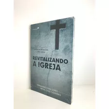 Livro Revitalizando A Igreja Hernandes Dias Lopes