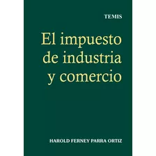 El Impuesto De Industria Y Comercio ( Libro Nuevo Y Origina