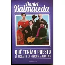 Que Tenian Puesto La Moda En La Historia Argentina Balmaceda