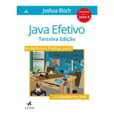 Java Efetivo: As Melhores Práticas Para A Plataforma Java, De Bloch, Joshua. Starling Alta Editora E Consultoria Eireli, Capa Mole Em Português, 2019