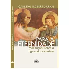 Livro Para A Eternidade Cardeal Robert Sarah