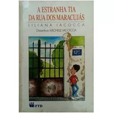 Livro A Estranha Tia Da Rua Dos Maracujás - Liliana Iacocca; Michele Iacocca [1993]