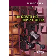 Um Rosto No Computador, De Rey, Marcos. Série Marcos Rey Editora Grupo Editorial Global, Capa Mole Em Português, 2014