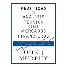 Prácticas De Análisis De Mercados Financieros - John Murphy