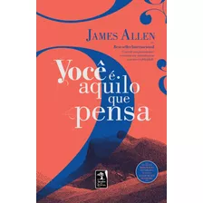 Você É Aquilo Que Pensa, De Allen, James. Editora Geração Editorial Ltda, Capa Mole Em Português, 2022