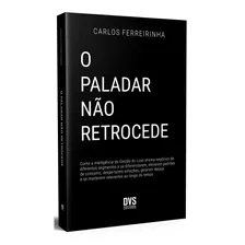 O Paladar Não Retrocede - Carlos Ferreirinha - Dvs Editora