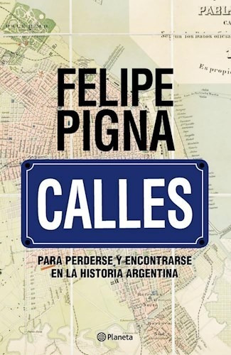 Felipe Pigna Calles Editorial Planeta
