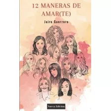 12 Maneras De Amar(te) / Jairo Guerrero