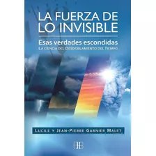 Fuerza De Lo Invisible, La -lucile/ Garnier Malet Jean Pier