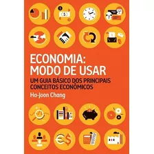 Economia: Modo De Usar - Um Guia Dos Principais Conceitos