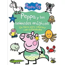 Peppa Y Los Animales Mágicos (actividades Para Colorear) (pe