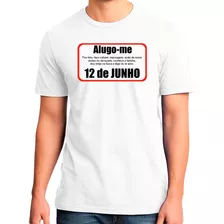 Camiseta Dia Dos Namorados Alugo-me 12 De Junho Camisa