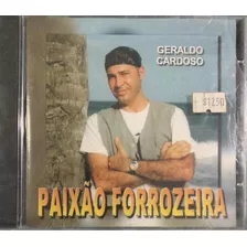 Cd Geraldo Cardoso - Paixão Forrozeira (lacrado)