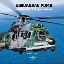 Livro Esquadrão Puma - 40 Anos Do 3º/8º Grupo De Aviação 