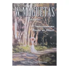 W. Maguetas, Impressionismo, Pintura Em Tela, Paisagens